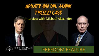 Update on Dr. Mark Trozzi Case – Interview with Michael Alexander