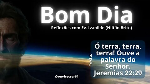 Ó Terra! (Reflexões com Ev. Ivanildo) @ouvirecrer61