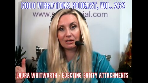 GOOD VIBRATIONS PODCAST, VOL. 262 - LAURA WHITWORTH - EJECTING ENTITY ATTACHMENTS