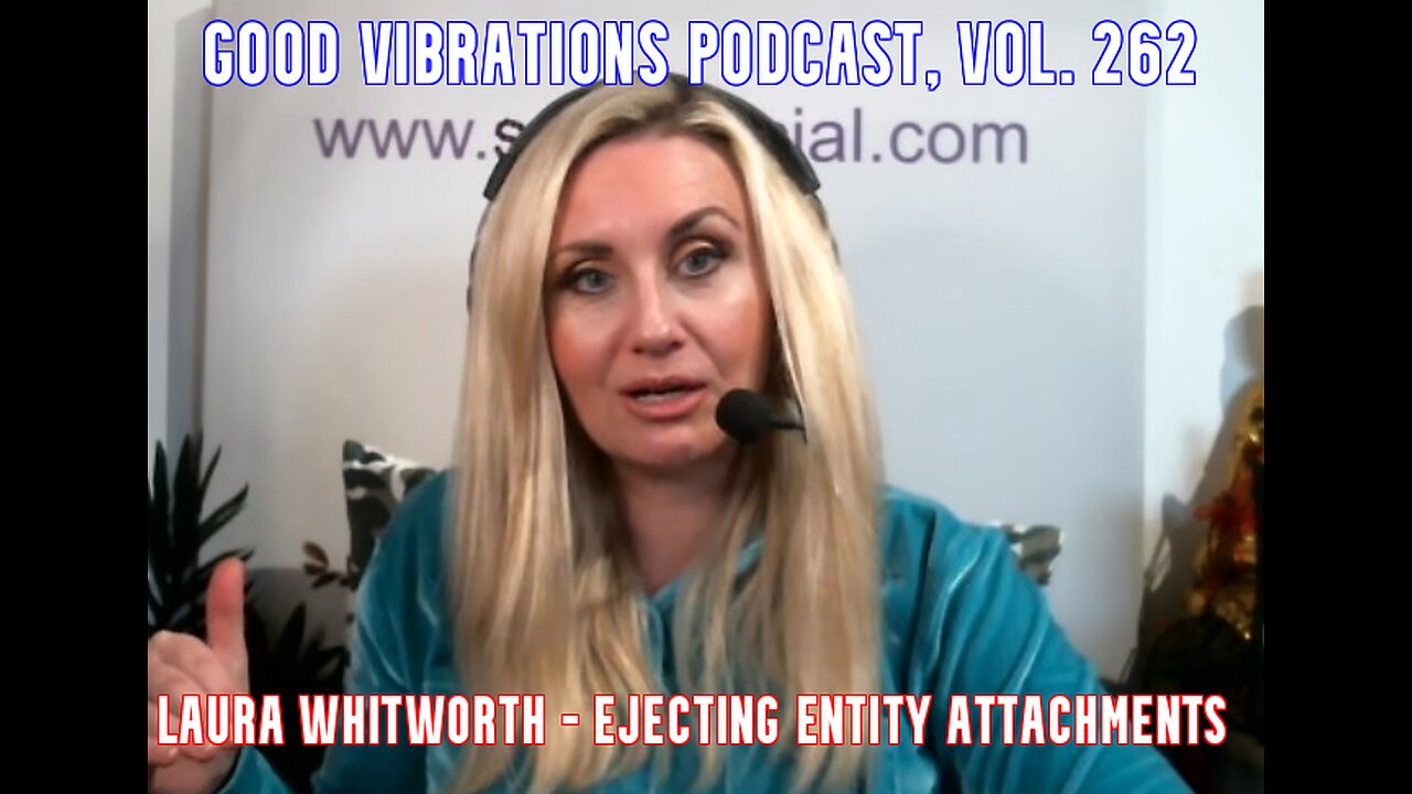 GOOD VIBRATIONS PODCAST, VOL. 262 - LAURA WHITWORTH - EJECTING ENTITY ATTACHMENTS