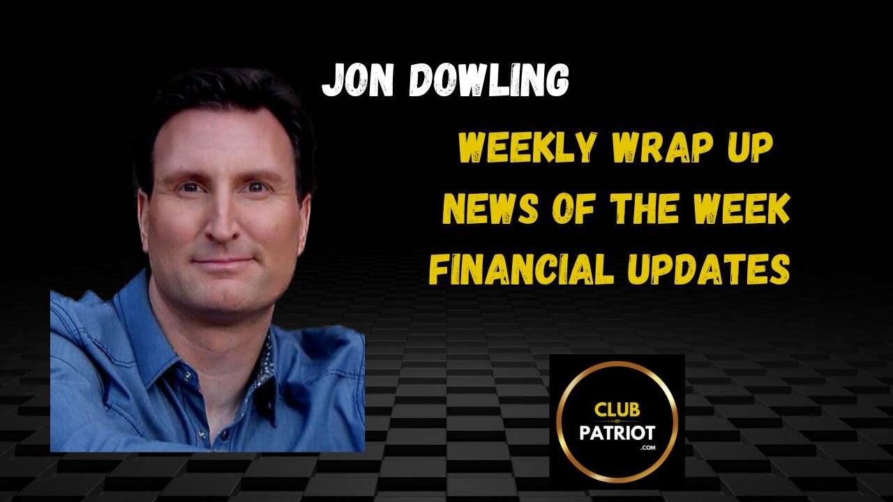 Jon Dowling Weekly Wrap Up End Of The Month
