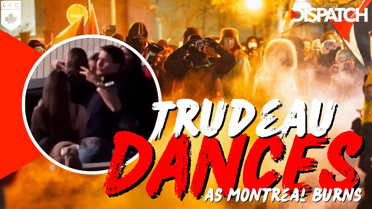 Trudeau Dances While Montreal Burns