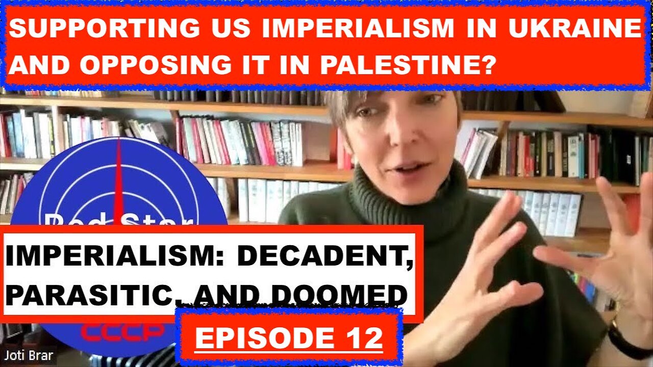 DECADENT IMPERIALISM: WITH JOTI BRAR - SUPPORTING US IMPERIALISM IN UKRAINE AND OPPOSING IT IN GAZA