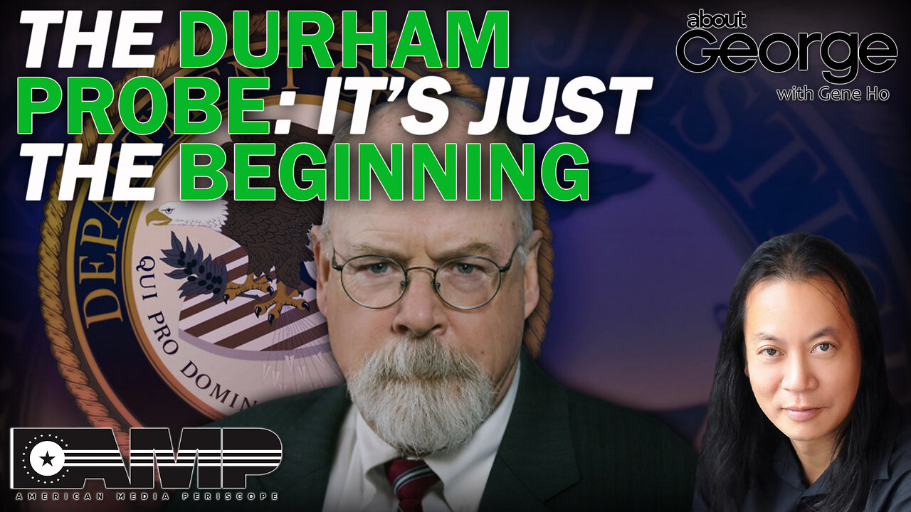 The Durham Probe: It's Just the Beginning | About GEORGE With Gene Ho Ep. 76