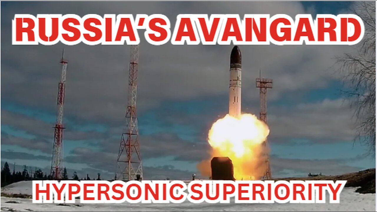 Russia's Avangard - Hypersonic Superiority