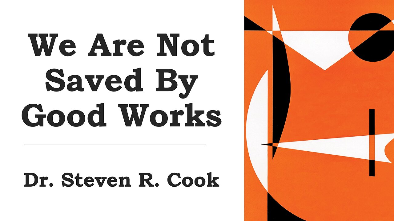 We Are Not Saved By Good Works