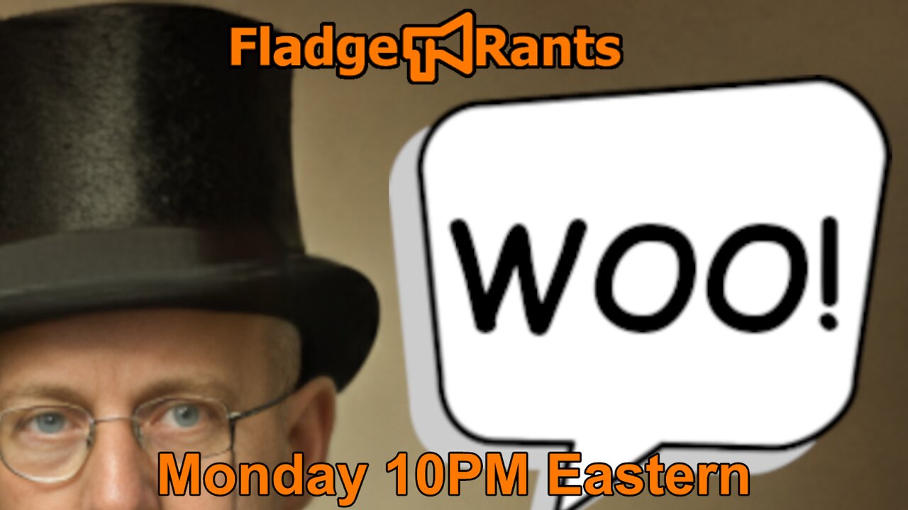 Fladge Rants Live #80 Woo | The Wild World of Wonders and Wacky Wisdom That’s Too Good to Be True