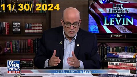 Life, Liberty & Levin (Full Episode) | November 30, 2024