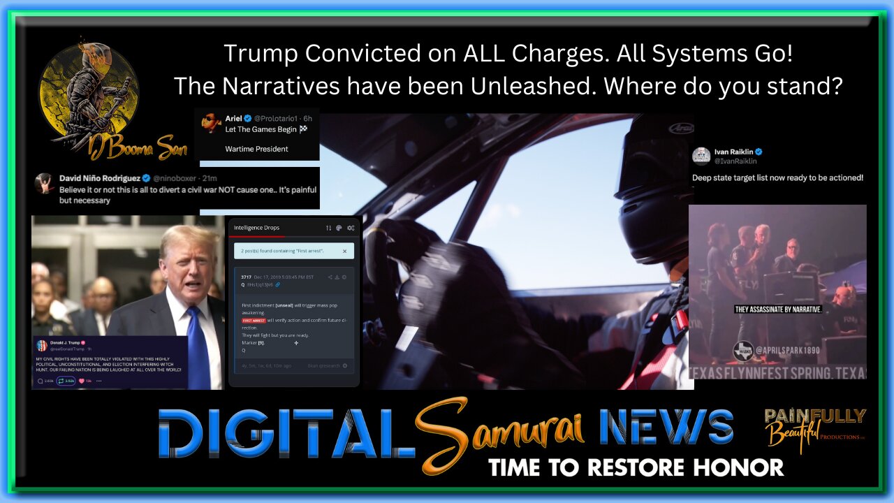 DSNews | Trump Convicted on ALL Charges. All Systems Go! The Narratives have been Unleashed. Where do You stand?