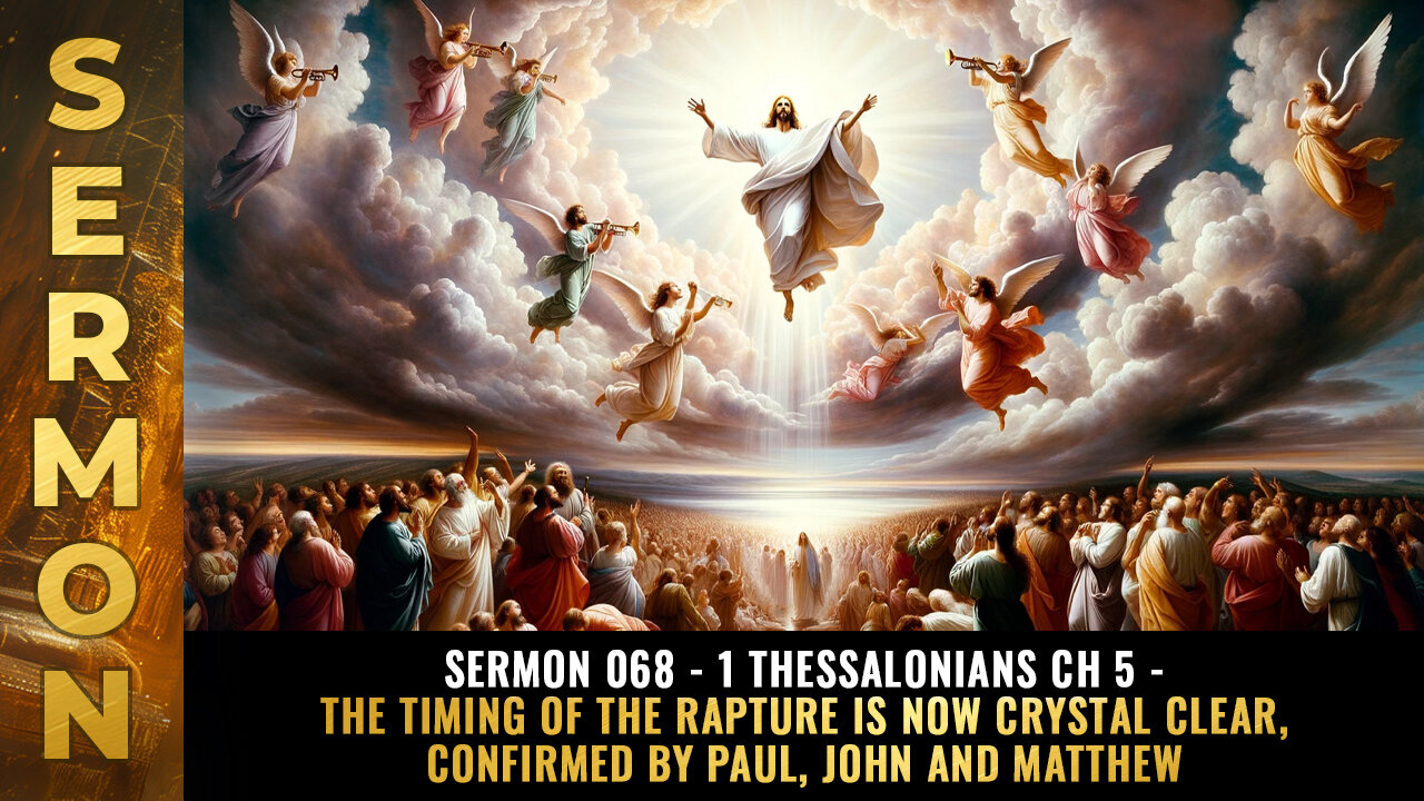 Mike Adams Sermon 068 - 1 Thessalonians Ch 5 - The timing of the RAPTURE is now crystal clear