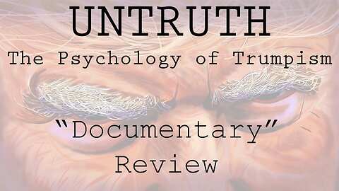 UNTRUTH: The Psychology of Trumpism