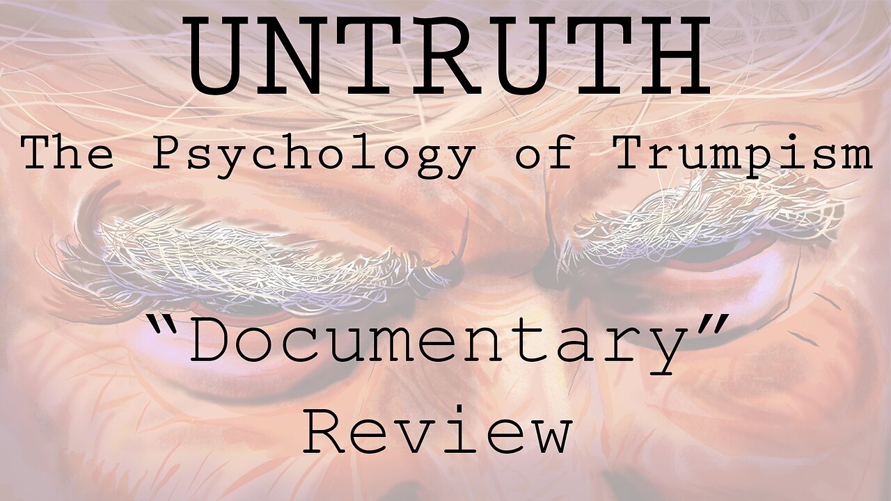 UNTRUTH: The Psychology of Trumpism