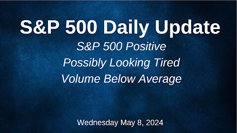 S&P 500 Daily Market Update for Wednesday May 8, 2024