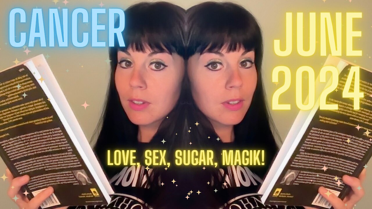 CANCER JUNE 2024 ~ Love, Sex, Sugar, Magik!