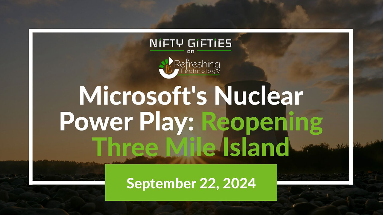 Microsoft's Nuclear Power Play: Reopening Three Mile Island - Nifty Gifties