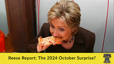 Reese Report: The 2024 October Surprise?