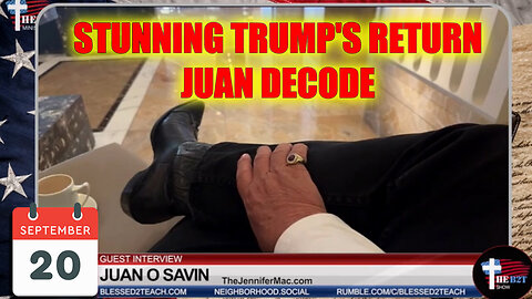 Juan O Savin Decode - Stunning Trump's Return - September 22..