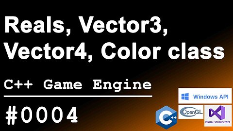 C++ Game Engine｜0004｜Real Vector3 Vector4 Color Class ExternFn