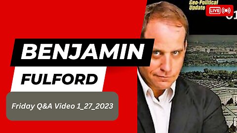 Benjamin Fulford Friday Q&A Video 1_27_2023