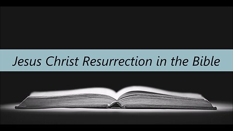 Jesus Christ Resurrection in the Bible