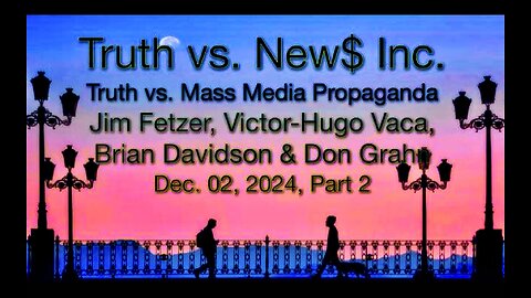 Truth vs News Jim Fetzer Victor Hugo Brian Davidson Don Grahn FBI Kash Patel Andrew McCabe Trump