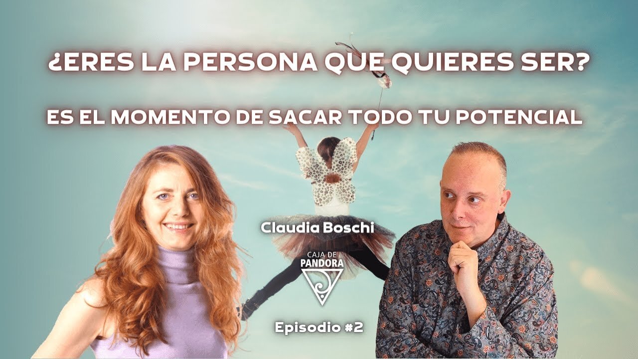 ¿Eres la Persona que quieres Ser? Es el momento de sacar todo tu Potencial con Claudia Boschi