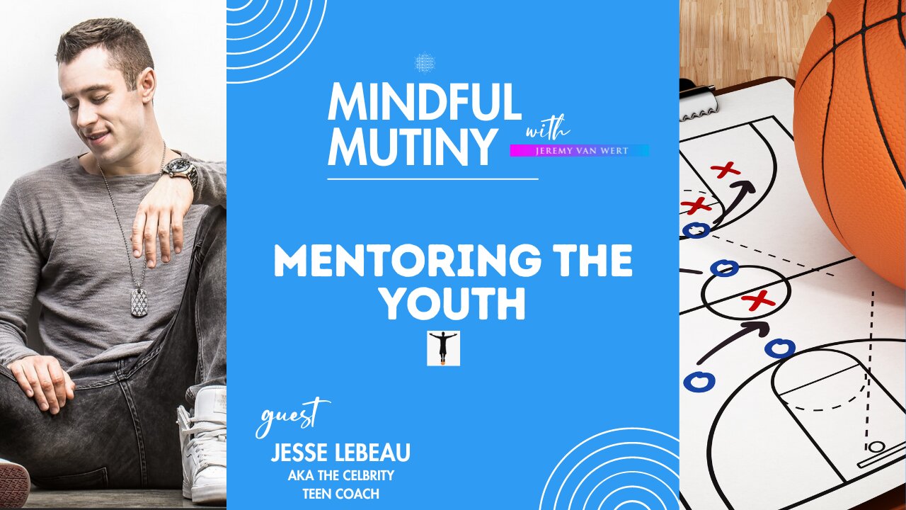 Jesse LeBeau Reveals how Basketball, Optimism, & Enthusiasm Changed His Life | Mindful Mutiny