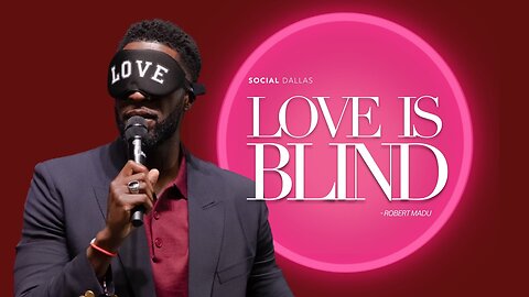 Love is Blind - Pastor Robert Madu.