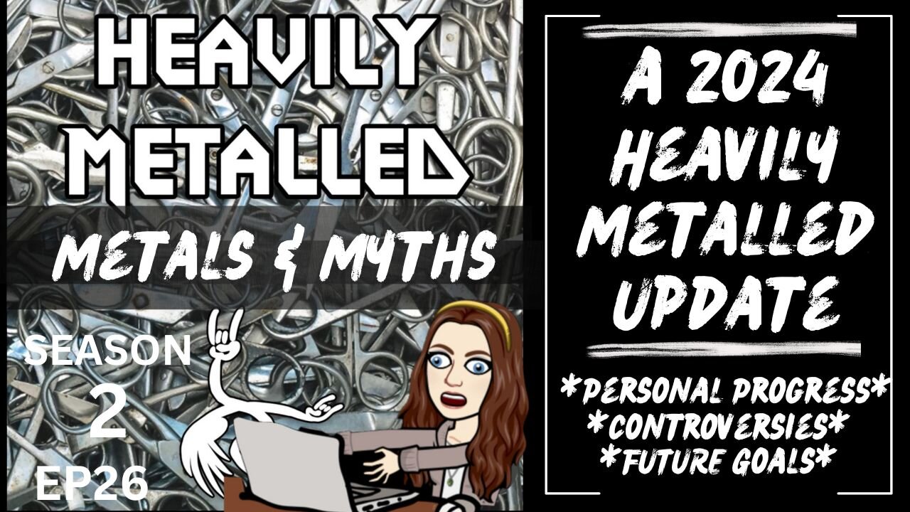 EP26 - Metals & Myths: A 2024 Heavily Metalled Update: Progress, Controversies & Future Goals.