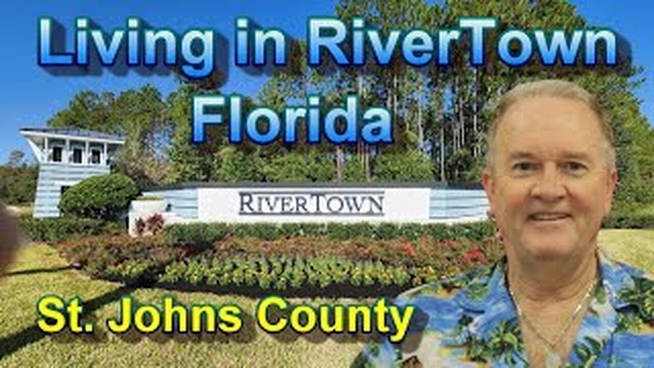 Living in RiverTown Florida [Jacksonville Suburb in St. Johns County]