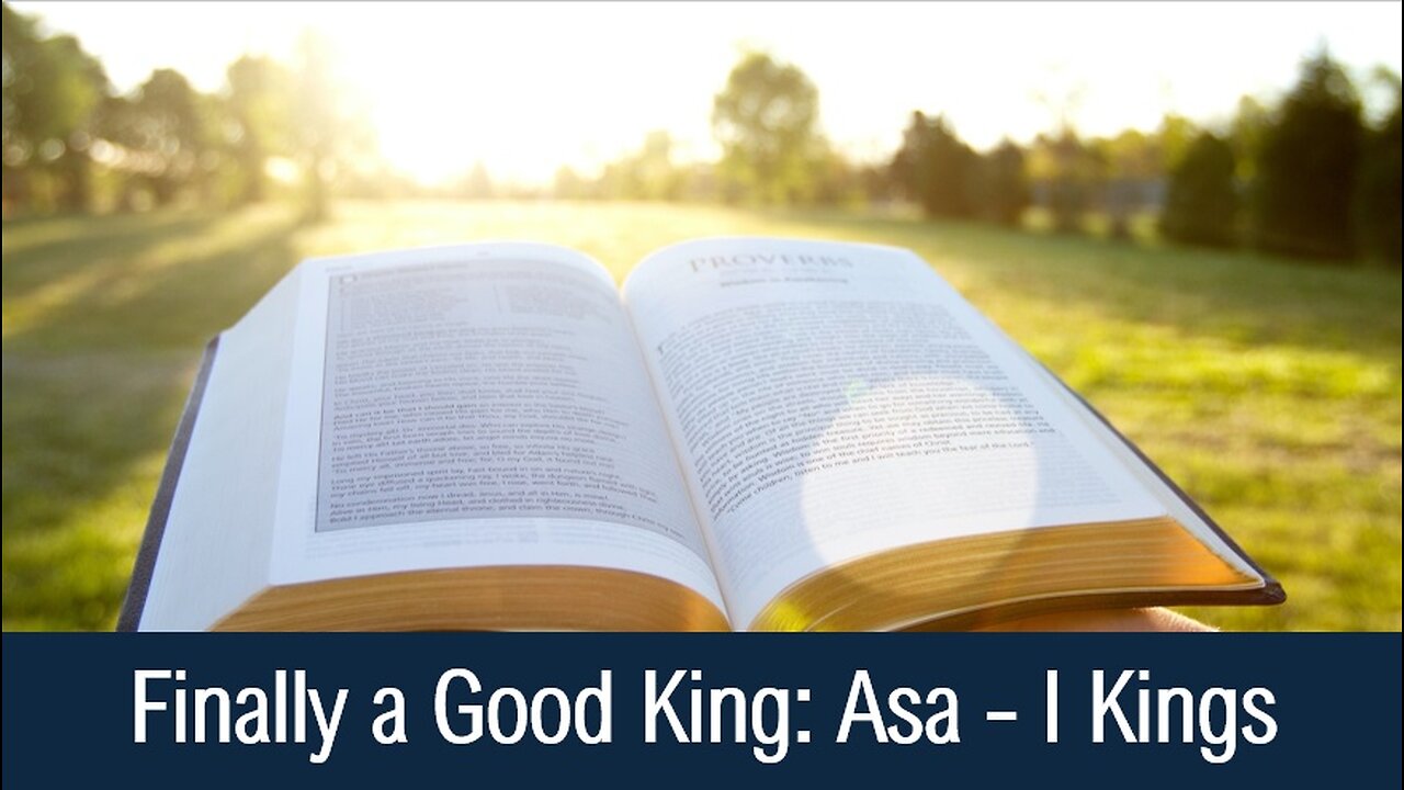 Finally a Good King: Asa - I Kings 15:9-15