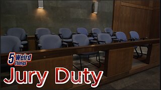 5 Weird Things - Jury Duty (How to get out of it?!?!)