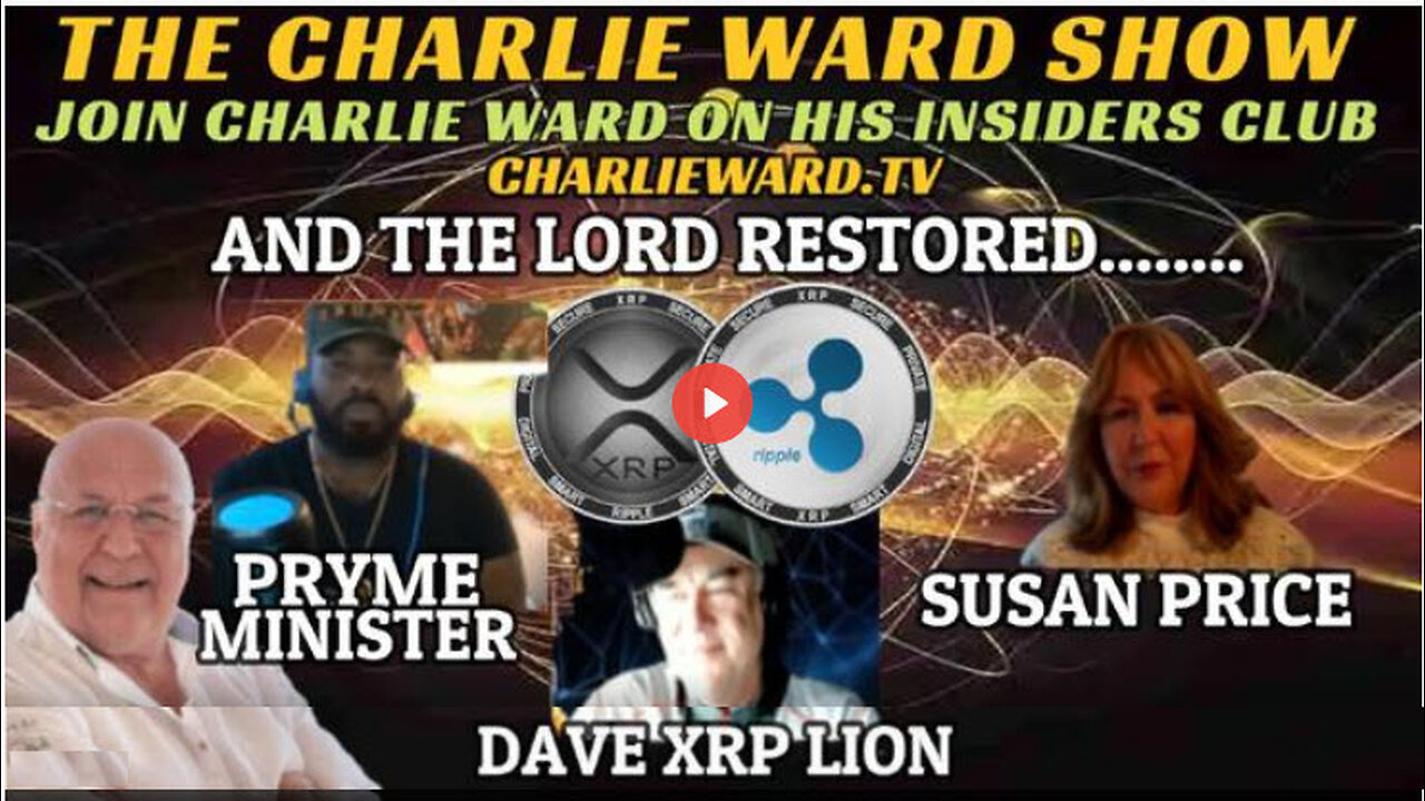 AND THE LORD RESTORED WITH PRYME MINISTER, DAVID XRP LION, SUSAN PRICE & CHARLIE WARD