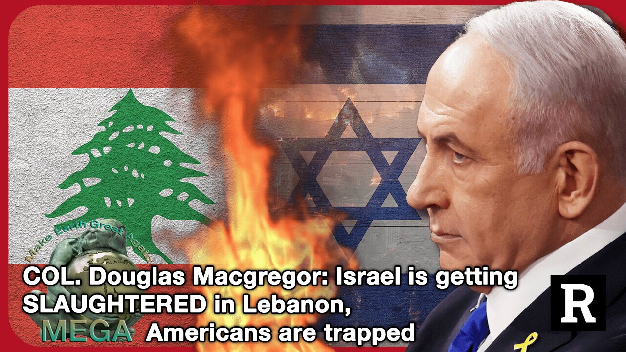 COL. Douglas Macgregor: Israel is getting SLAUGHTERED in Lebanon, Americans are trapped | Redacted