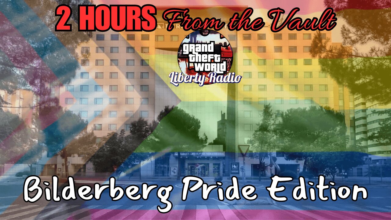 Sat Nite Stream - 2 Hours From The Vault: Bilderberg Pride