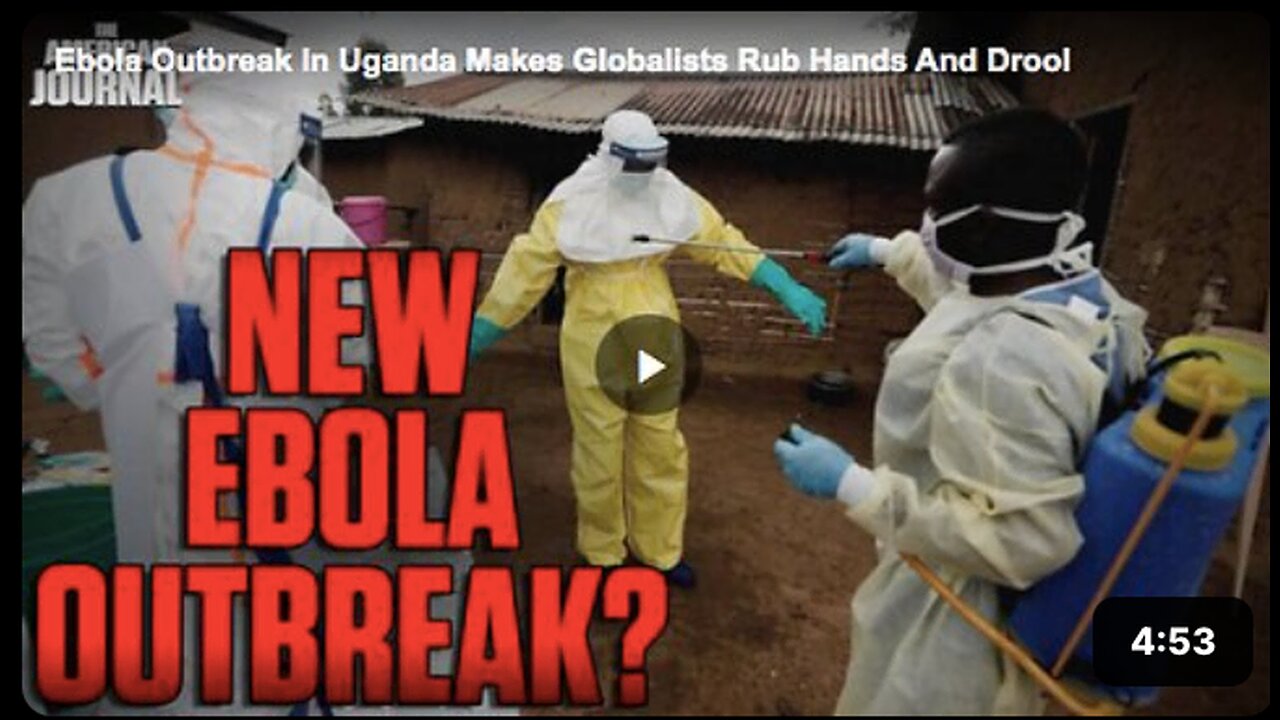 How the Ebola outbreak in Uganda made globalists “rub hands and drool”