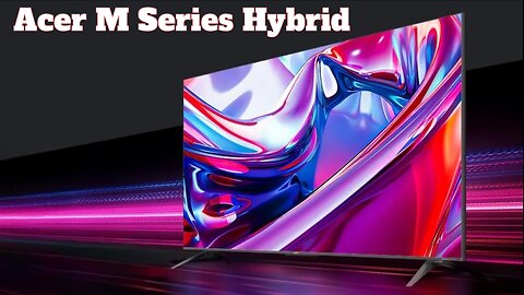 Acer M Series Hybrid MiniLED 4K TV