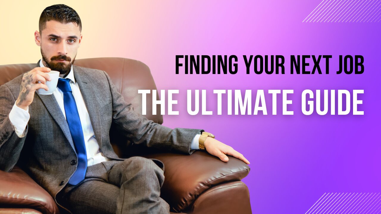 The Ultimate Guide to Finding Your Next Job - 8 Awesome Tips