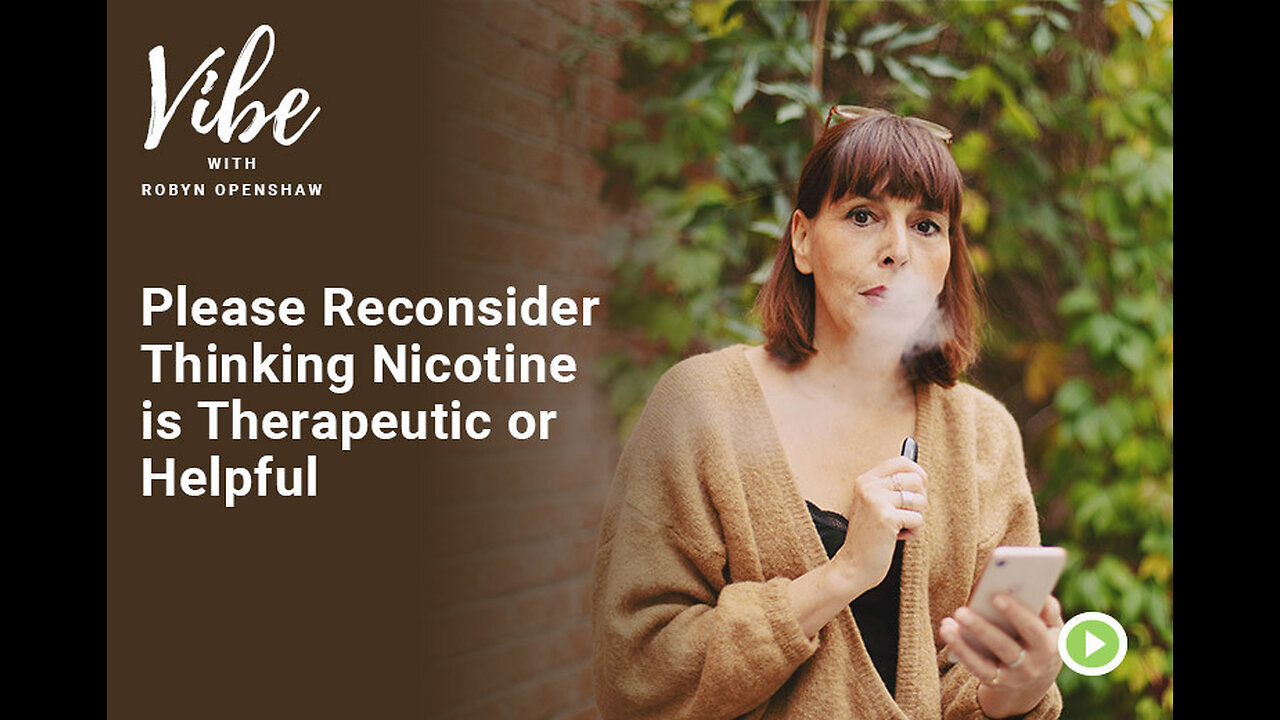 Please Reconsider Thinking Nicotine is Therapeutic or Helpful