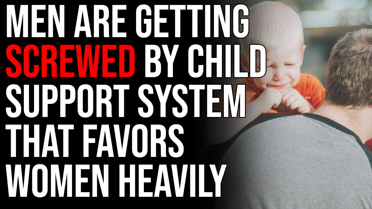 Men Are Getting SCREWED By Child Support System That Favors Women Heavily