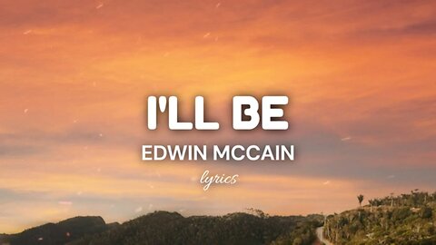 I'll Be (lyrics) - Edwin Mccain