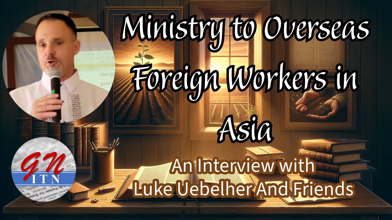 GNITN - Interview with Luke Uebelher: Ministry to overseas foreign workers in Hong Kong