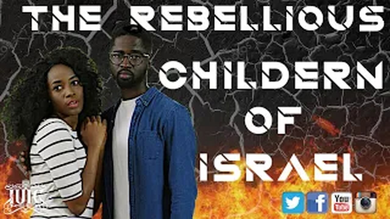 The Israelites: The Children of Israel Are A Rebellious People!