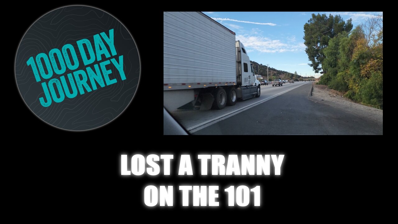 1000 Day Journey 0501 Lost a Tranny on the 101