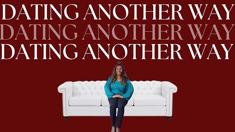 DATING ANOTHER WAY| Experience