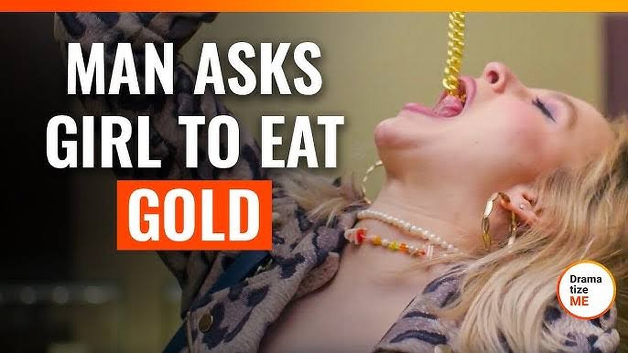 Man Asks Girl To Eat Gold Episode:17