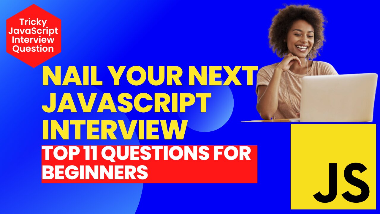 "11 Questions That Could Change Your Job Hunt - JavaScript Interview"