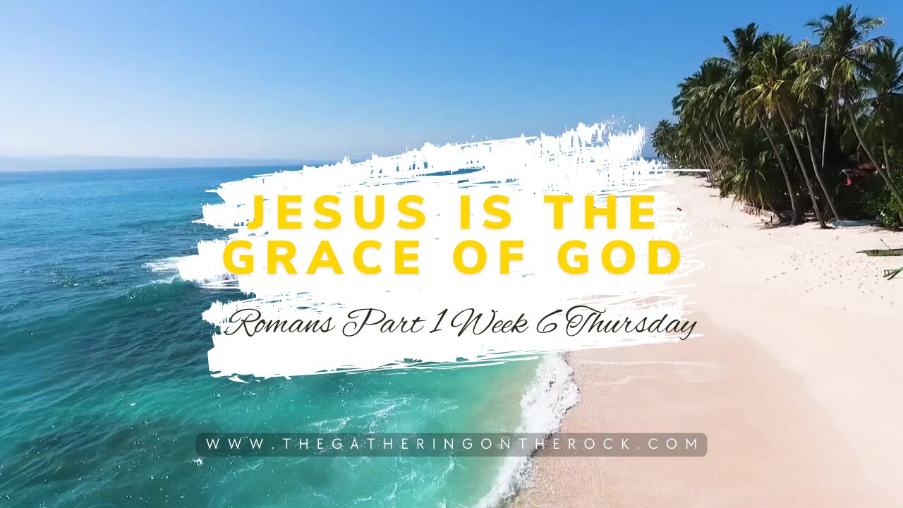 Jesus is the Grace Part 1 Week 6 Thursday