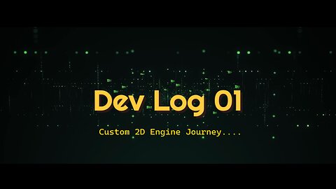 Custom 2D Engine Journey...( Devlog01)