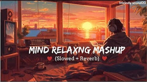 arijit singh love mashup song || mind fresh mashup || slowed & reverb arijit sing love mashup